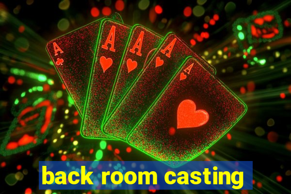 back room casting