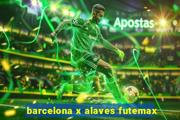 barcelona x alaves futemax