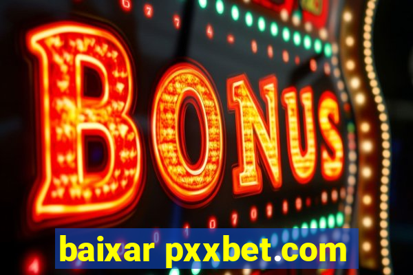 baixar pxxbet.com