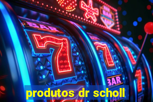 produtos dr scholl