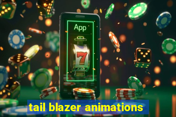 tail blazer animations