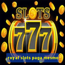 royal slots paga mesmo