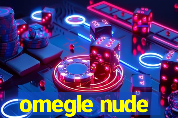 omegle nude