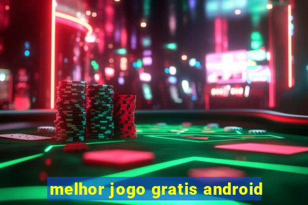 melhor jogo gratis android