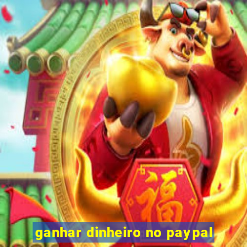 ganhar dinheiro no paypal