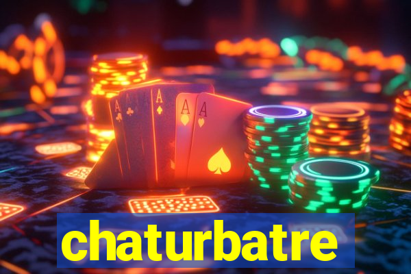 chaturbatre