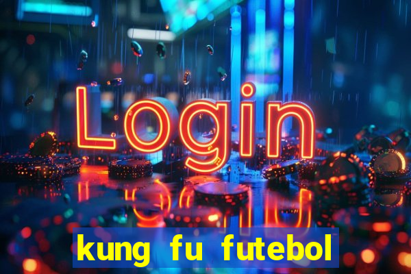 kung fu futebol clube download