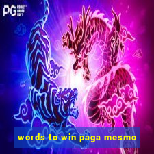 words to win paga mesmo