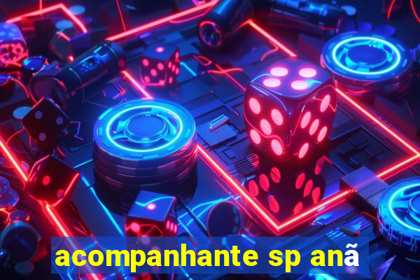 acompanhante sp anã