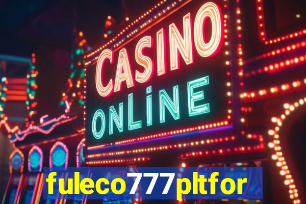 fuleco777pltfor