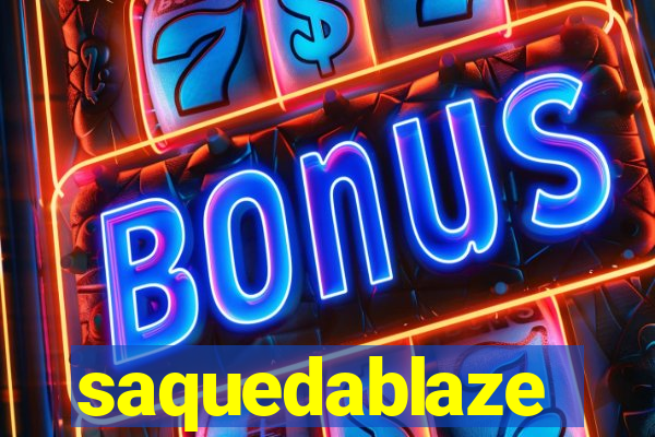 saquedablaze